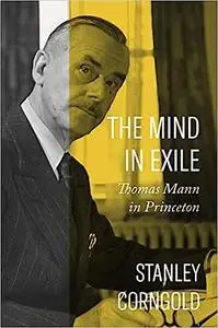 The Mind in Exile: Thomas Mann in Princeton