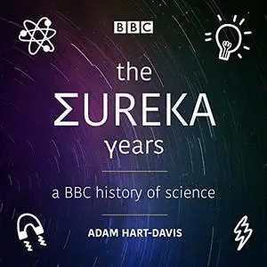 The Eureka Years: A BBC History of Science