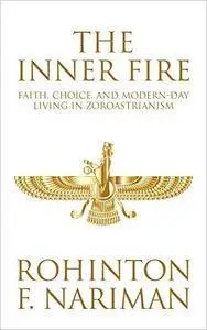 The Inner Fire: Faith, Choice, And Modern-Day Living In Zoroastrianism