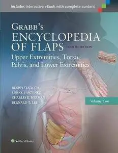 Grabb's Encyclopedia of Flaps: Upper Extremities, Torso, Pelvis, and Lower Extremities, Fourth Edition