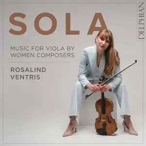 Rosalind Ventris - Sola: Music for Viola by Women Composers (2023)