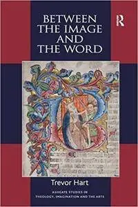 Between the Image and the Word: Theological Engagements with Imagination, Language and Literature