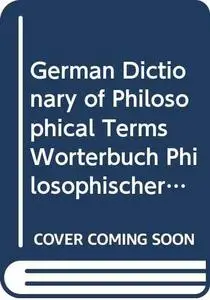 German Dictionary of Philosophical Terms Worterbuch Philosophischer Fachbegriffe Englisch: Vol 1: German-English/English-German