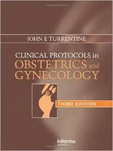 Clinical Protocols in Obstetrics and Gynecology, Third Edition by John E. Turrentine