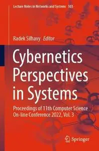 Cybernetics Perspectives in Systems: Proceedings of 11th Computer Science On-line Conference 2022, Vol. 3