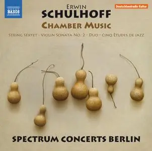 Spectrum Concerts Berlin - Erwin Schulhoff: Chamber Music (2016)