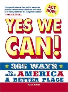 «Yes, We Can!: 365 Ways to Make America a Better Place» by Paula Munier