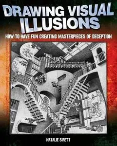 Drawing Visual Illusions: How to Have Fun Creating Masterpieces of Deception [Mar 01, 2010] Sirett, Natalie
