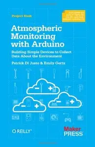 Atmospheric Monitoring with Arduino: Building Simple Devices to Collect Data About the Environment (repost)