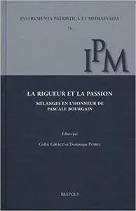 La rigueur et la passion: Mélanges en l'honneur de Pascale Bourgain