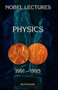 Nobel Lectures in Physics, Vol 7 (1991-1995)
