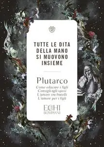 Plutarco - Tutte le dita della mano si muovono insieme