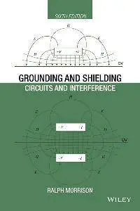 Grounding and Shielding: Circuits and Interference, Sixth Edition