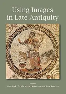 Using Images in Late Antiquity