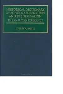 Historical Dictionary of School Segregation and Desegregation: The American Experience