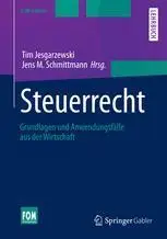 Steuerrecht: Grundlagen und Anwendungsfälle aus der Wirtschaft