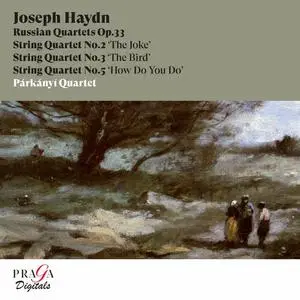 Parkanyí Quartet - Joseph Haydn: String Quartets, Op. 33 No. 2 "The Joke", No. 3 "The Bird" & No. 5 "How Do You Do" (2007)