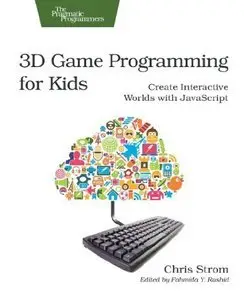 3D Game Programming for Kids: Create Interactive Worlds with JavaScript (repost)