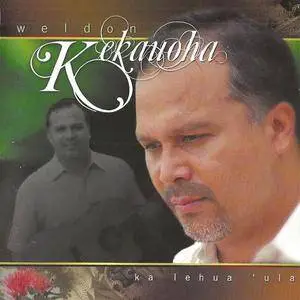 Weldon Kekauoha - Ka Lehua 'Ula (2007) {'Ohelo}