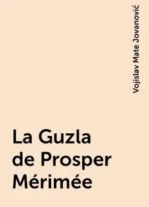 «La Guzla de Prosper Mérimée» by Vojislav Mate Jovanović