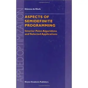 Aspects of Semidefinite Programming: Interior Point Algorithms and Selected Applications (Repost)