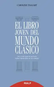 «El libro joven del mundo clásico» by Caroline Taggart