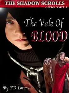 «The Shadow Scrolls: Series Book One, The Vale of Blood» by PD Ph.D. Lorenz