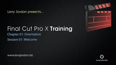 Larry Jordan - Final Cut Pro X Workflow and Editing (Complete Training Series)