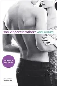 «The Vincent Brothers -- Extended and Uncut» by Abbi Glines