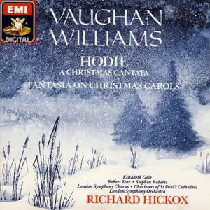 Richard Hickox, London Symphony Orchestra - Vaughan Williams: Hodie, Fantasia on Christmas Carols (1990)