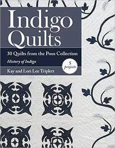 Indigo Quilts: 30 Quilts from the Poos Collection - History of Indigo - 5 Projects