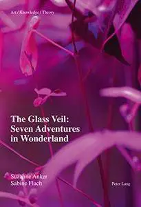 The Glass Veil: Seven Adventures in Wonderland