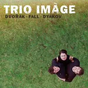 Trio Imàge - Trio Imàge play Dvořák, Fall, & Dyakov (2020)
