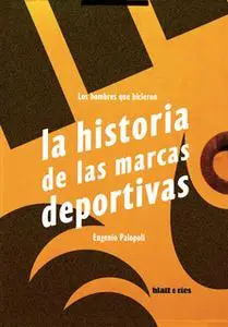 «Los hombres que hicieron la historia de las marcas deportivas» by Eugenio Palopoli