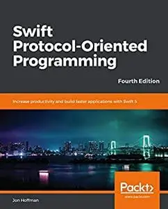 Swift Protocol-Oriented Programming, 4th Edition (repost)