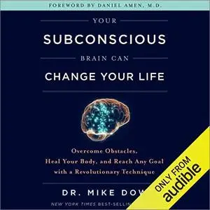 Your Subconscious Brain Can Change Your Life [Audiobook]