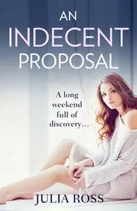 «An Indecent Proposal» by Julia Ross