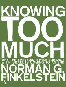 Knowing Too Much: Why the American Jewish Romance with Israel is Coming to an End