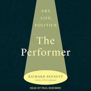 The Performer: Art, Life, Politics [Audiobook]