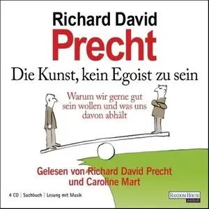 Richard David Precht - Die Kunst, kein Egoist zu sein