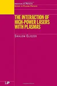 Interaction of High Power Lasers with Plasmas (Series in Plasma Physics)