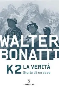 Walter Bonatti - K2. La verità