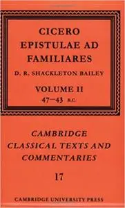 Cicero: Epistulae ad Familiares: Volume 2, 47–43 BC