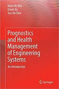Prognostics and Health Management of Engineering Systems: An Introduction (Repost)