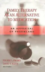 Family Therapy as an Alternative to Medication: An Appraisal of Pharmland