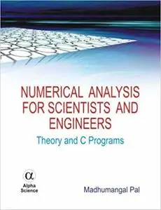 Numerical Analysis for Scientists and Engineers: Theory and C Programs