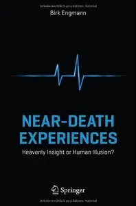 Near-Death Experiences: Heavenly Insight or Human Illusion? (Repost)