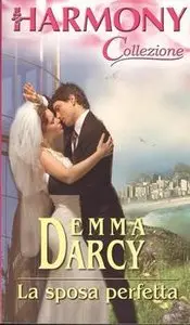 Emma Darcy - La sposa perfetta