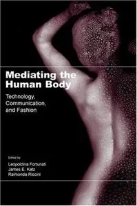 Mediating the Human Body: Technology, Communication, and Fashion