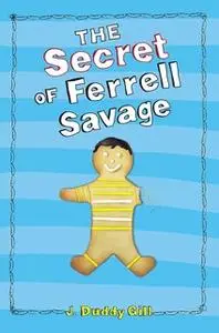 «The Secret of Ferrell Savage» by J. Duddy Gill